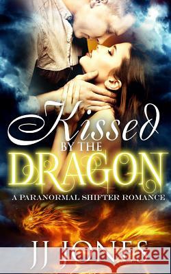 Kissed By The Dragon Jones, Jj 9781517458492 Createspace