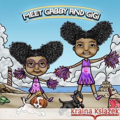 Meet Gabby and Gigi Phnesha Marchette 9781517458560