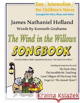 The Wind in the Willows Songbook: with Piano and Guitar Chords Grahamme, Kenneth 9781517458935 Createspace