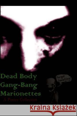Dead Body Gang-Bang Marionettes Allen Sullivan 9781517459574 Createspace