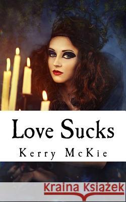 Love Sucks Kerry McKie 9781517459598 Createspace