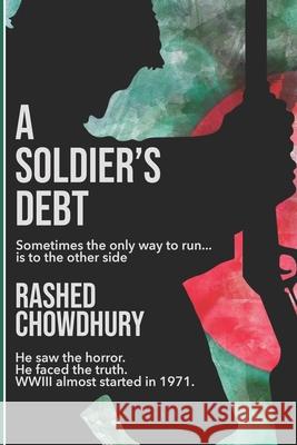 A Soldier's Debt: Sometimes the only way to run...is to the other side Chowdhury, Rashed 9781517461102 Createspace