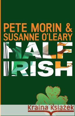 Half Irish Susanne O'Leary Pete Morin 9781517461225 Createspace Independent Publishing Platform