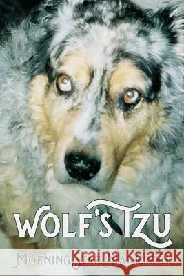 Wolf's Tzu Morningstar Maddison 9781517462369 Createspace