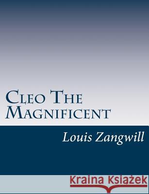 Cleo The Magnificent Zangwill, Louis 9781517463526