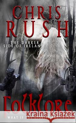 Folklore Chris Rush 9781517463588 Createspace Independent Publishing Platform