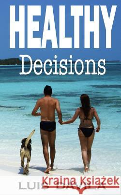 Healthy decisions Luis Dávila, 100 Jesus Books 9781517464424 Createspace Independent Publishing Platform