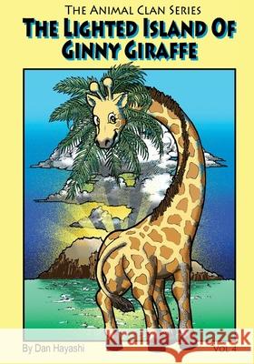 The Lighted Island Of Ginny Giraffe Hayashi, Daniel K. 9781517467081
