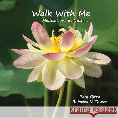 Walk With Me: Meditations In Nature Tower, Rebecca V. 9781517467753 Createspace