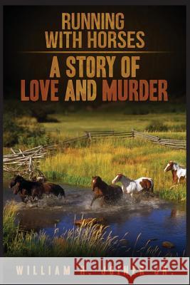 Running With Horses: A Story of Love and Murder Brewer, Missy 9781517470838 Createspace