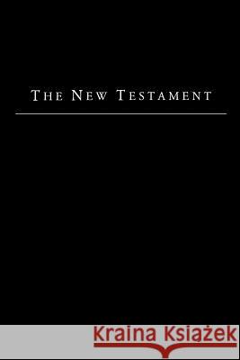 The New Testament - King James Version The Foundation Bible 9781517470937 Createspace Independent Publishing Platform