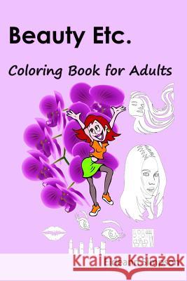 Beauty Etc. Coloring Book for Adults Eideann Simpson 9781517472030 Createspace