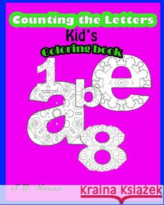 Counting the Letter: Kid's Coloring Book S. B. Nozaz 9781517472504 Createspace Independent Publishing Platform