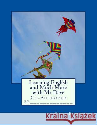 Learning English and Much More with Mr Dave: Co-Authored by_____________ Rempel, Dave D. 9781517473495 Createspace