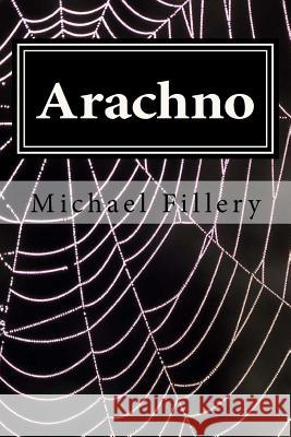 Arachno Michael Fillery 9781517474812 Createspace