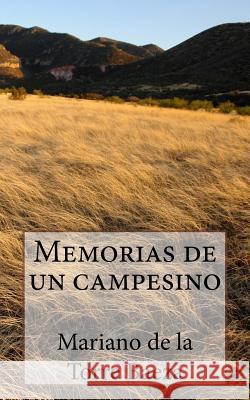 Memorias de un campesino de la Torre Baeza, Mariano 9781517475185 Createspace