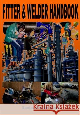 Fitter & Welder Handbook: Piping Fitter and Welder Handbook MR Sanjay Kumar Gupta 9781517476069