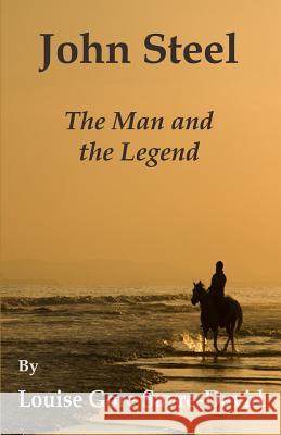 John Steel: The Man and The Legend Sayre-David, Louise Gore 9781517476656