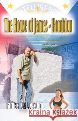 The House of James - Romblon James C. Logsdon 9781517478520