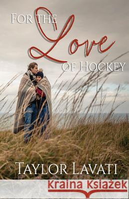 For The Love of Hockey Lavati, Taylor 9781517478759