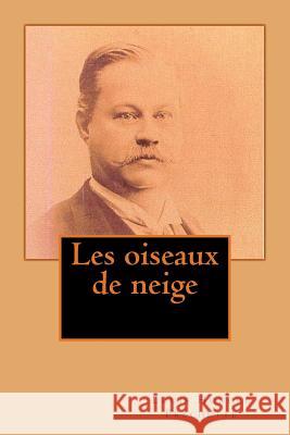 Les oiseaux de neige Frechette, Louis Honore 9781517478858 Createspace