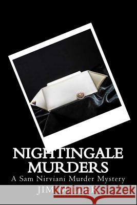 Nightingale Murders: A Sam Nirviani Murder Mystery Jim D. Miller 9781517479107 Createspace Independent Publishing Platform