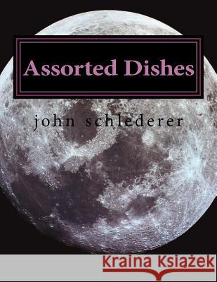 Assorted Dishes John Schlederer 9781517479688 Createspace