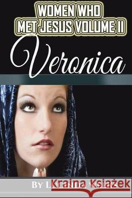 Veronica: The Woman With The Issue of blood Weeks, Lucinda 9781517479725