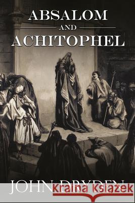 Absalom and Achitophel John Dryden 9781517479855 Createspace