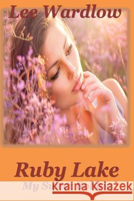 Ruby Lake: My Sweet Bobbie Lee Wardlow 9781517479992 Createspace