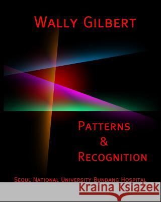 Patterns & Recognition: Bundang Hospital Wally Gilbert 9781517483340 Createspace