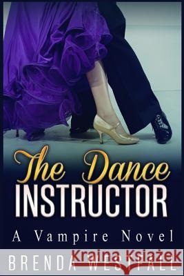 The Dance Instructor Brenda Westfall 9781517484866