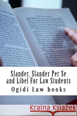 Slander, Slander Per Se and Libel For Law Students: a to z of defamation law for law school students Website, Californiabarhelp 9781517486525 Createspace