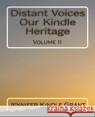 Distant Voices Our Kindle Heritage: The Allied Lines of Effie Thompson Kindle Jennifer Kindle Grant 9781517487096