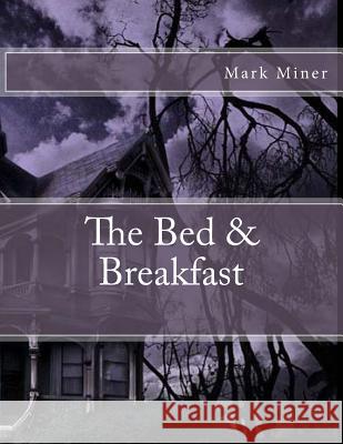 The Bed & Breakfast Mark Miner 9781517488161