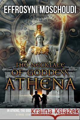 The Necklace of Goddess Athena Mrs Effrosyni Moschoudi 9781517489434