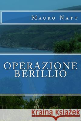 Operazione Berillio Mauro Natt 9781517490140 Createspace