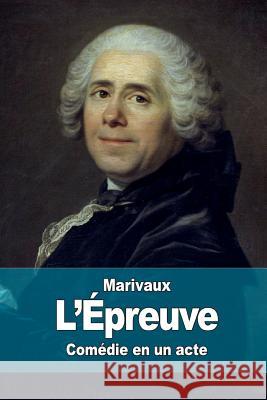 L'Épreuve De Marivaux, Pierre Carlet De Chamblain 9781517491048 Createspace