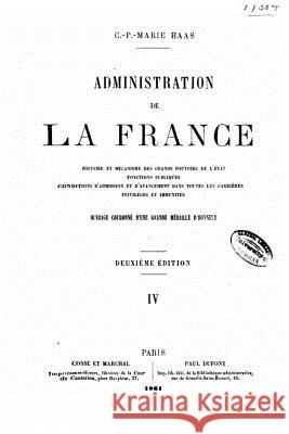 Administration de la France - IV Haas, Claude Pierre Marie 9781517491543