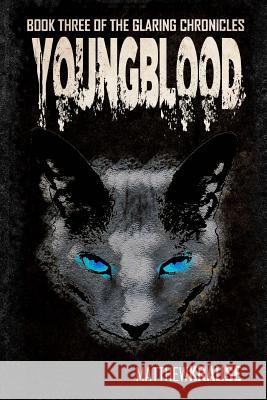 Youngblood: Book Three of the Glaring Chronicles MR Matthew Krause 9781517492144