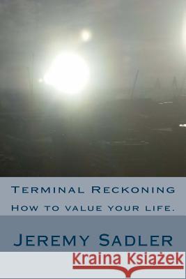 Terminal Reckoning Jeremy Sadler 9781517493141 Createspace Independent Publishing Platform