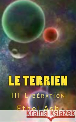 Le Terrien: Libération Ash, Ethel 9781517493776 Createspace