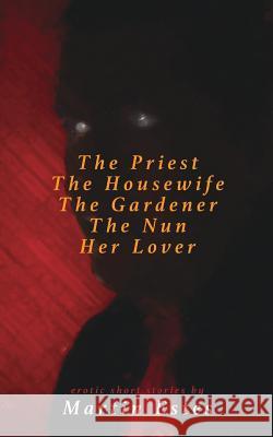 The Priest The Housewife The Gardener The Nun Her Lover Estes, Martin 9781517498290