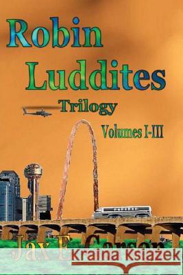 Robin Luddites Trilogy Jax E. Garson 9781517498450