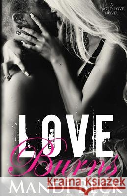 Love Burns Mandi Beck 9781517500030 Createspace