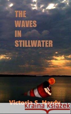 The Waves In Stillwater Hardy, Victoria S. 9781517500573