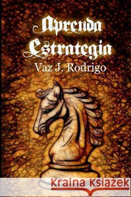 Aprenda estrategia Rodrigo, Vaz J. 9781517500825 Createspace Independent Publishing Platform