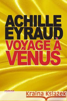 Voyage à Vénus Eyraud, Achille 9781517500863 Createspace