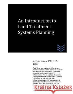 An Introduction to Land Treatment Systems Planning J. Paul Guyer 9781517501198 Createspace