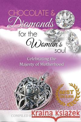 Chocolate & Diamonds for the Woman's Soul: Celebrating the Majesty of Motherhood Carla Wynn Hall Penny Michele Polokoff Jeanne Dexter 9781517501266